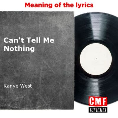  Can't Tell Me Nothing - A Masterclass in Soulful Storytelling and Unapologetic Bravado